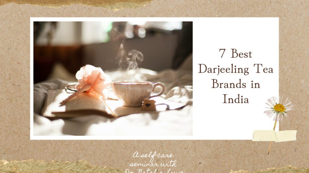 7 Best Darjeeling Tea Brands in India: 2022